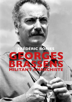 Georges Brassens Militant anarchiste de Frédéric Bories