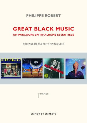 Great Black Music Un parcours en 110 albums essentiels de Philippe Robert